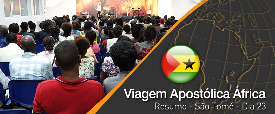 VIAGEM APOSTÓLICA – CRUZADA DIA 23
